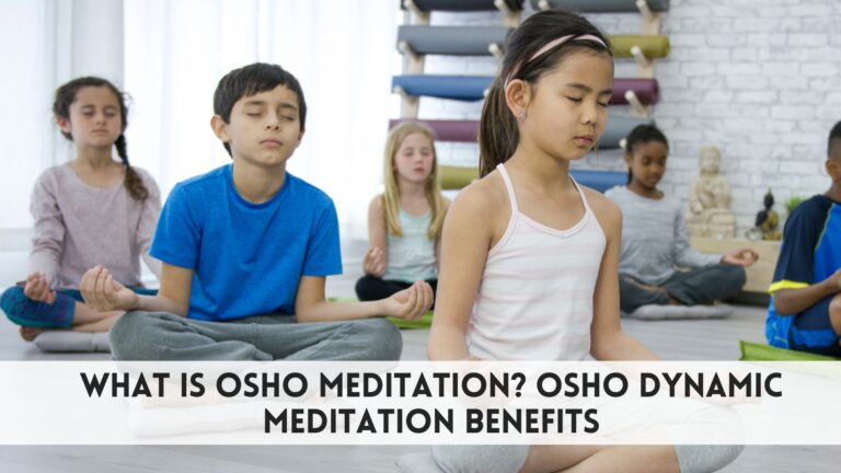 What Is Osho Meditation? Osho Dynamic Meditation Benefits